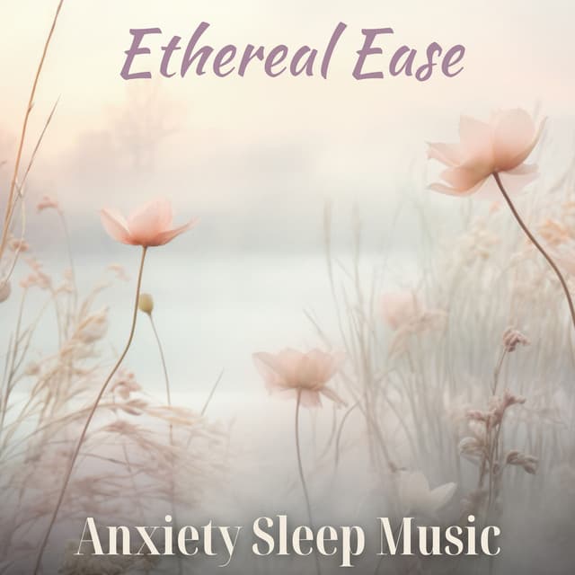 Ethereal Ease: Anxiety Sleep Music, Healing Water Sounds, Fill Your Heart with Peace - Deep Sleep Hypnosis Masters