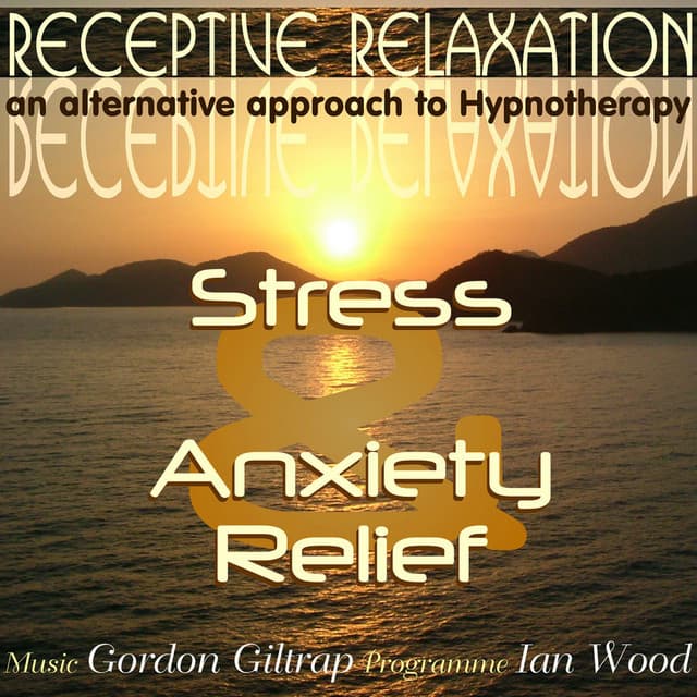 Receptive Relaxation - Stress & Anxiety Relief - Gordon Giltrap & Ian Wood