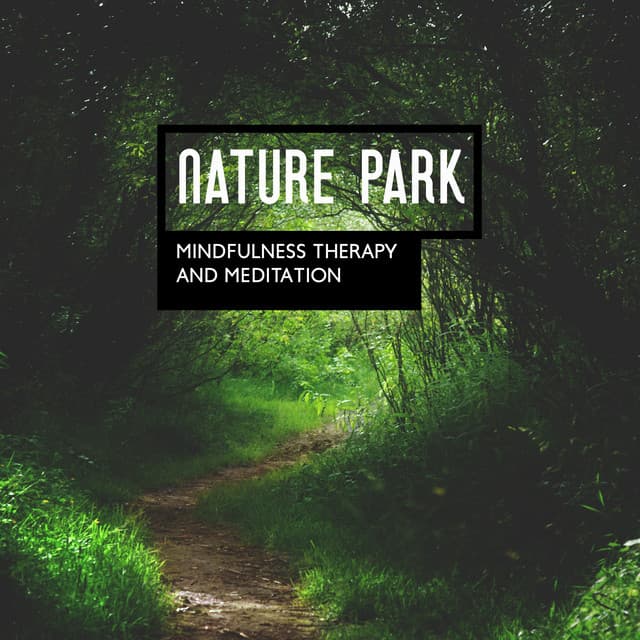 Nature Park: Mindfulness Therapy and Meditation Peace of Mind - Nature Sounds Universe