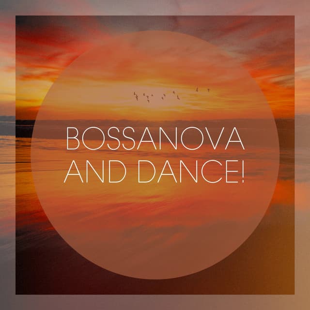 Bossanova and Dance! - Ibiza Chill Out