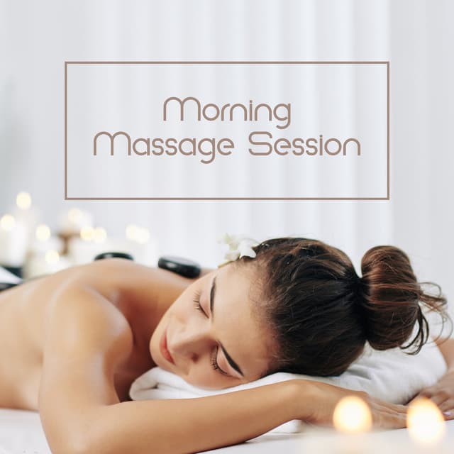 Morning Massage Session: Gentle Sounds BGM - Massage Wellness Moment