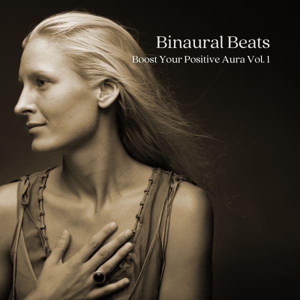 Binaural Beats: Boost Your Positive Aura Vol. 1 - Acupuncture Music Experience