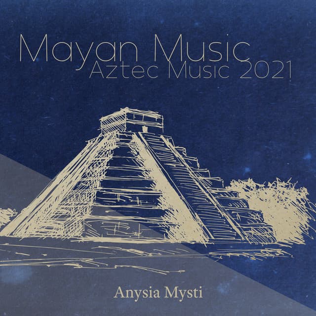Mayan Music: Aztec Music 2021, New Moon October Meditation, Ancient Mayan Traditional Music for Meditation, Tribal Mayan Pyramids - Anysia Mysti
