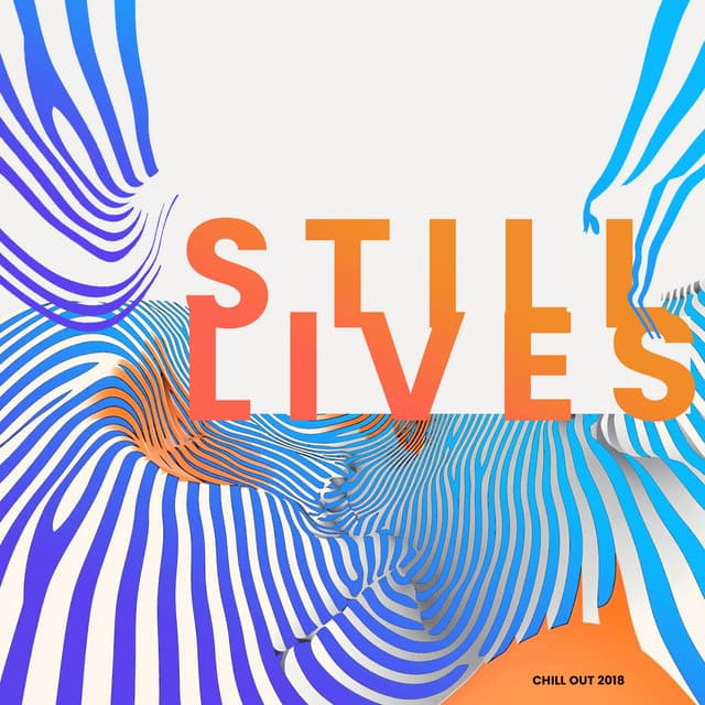 Still Lives - Chill Out 2018