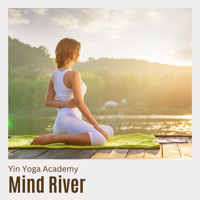 Mind River: Relaxing Yoga - Yin Yoga Academy
