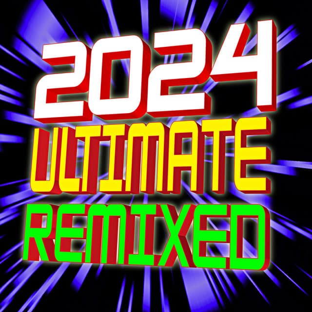 2024 Ultimate Remixed - Ultimate Dance Hits