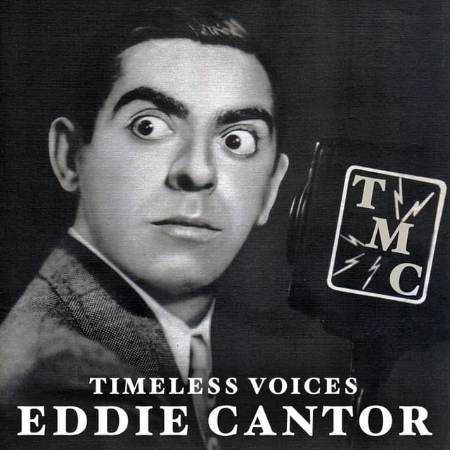Timeless Voices: Eddie Cantor, Vol. 1 - Eddie Cantor