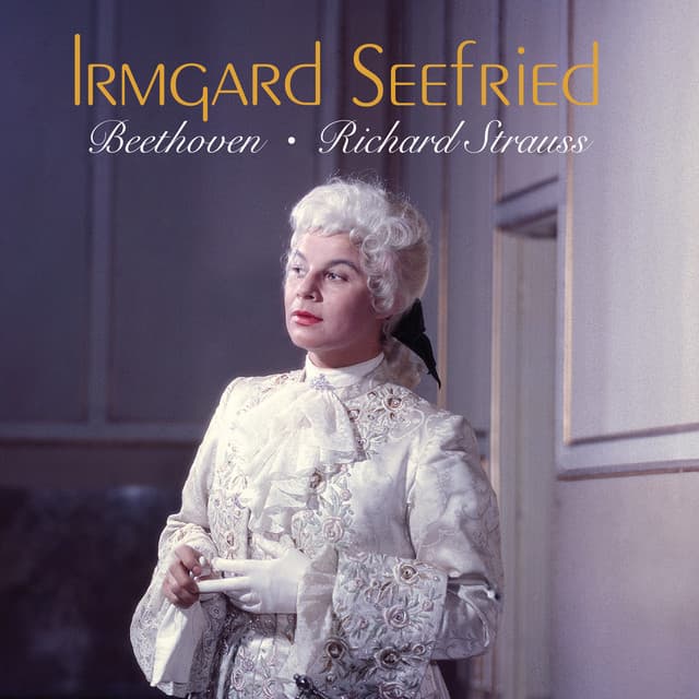 Irmgard Seefried sings Beethoven & Richard Strauss - Irmgard Seefried