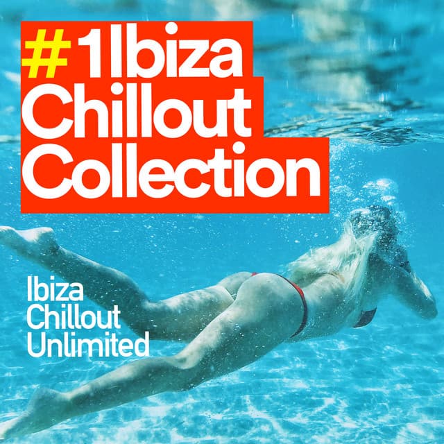 #1 Ibiza Chillout Collection - Ibiza Chillout Unlimited
