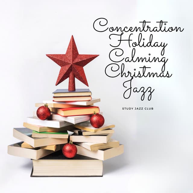 Concentration Holiday Calming Christmas Jazz - Study Jazz Club