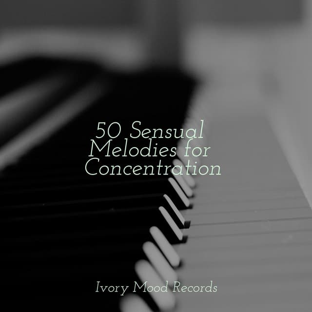 50 Sensual Melodies for Concentration - Sleep Baby Sleep