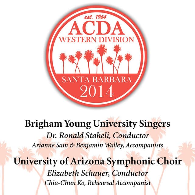 2014 American Choral Directors Association, Western Division : Brigham Young University Singers & University of Arizona Symphonic Choir - BYU Singers