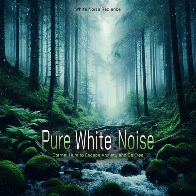 Pure White Noise - Eternal Hum to Escape Anxiety and Be Free - White Noise Radiance