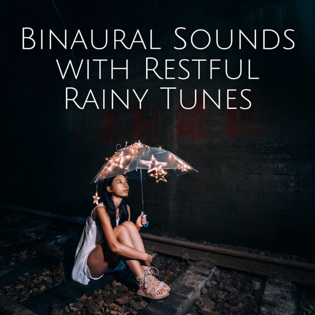 Binaural Sounds with Restful Rainy Tunes - Binaural Systems