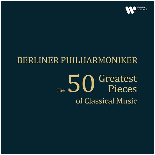 The 50 Greatest Pieces of Classical Music - Berliner Philharmoniker