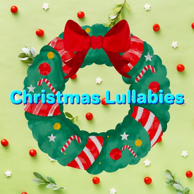 Christmas Classics to Get You in the Holiday Spirit - Christmas Lullabies