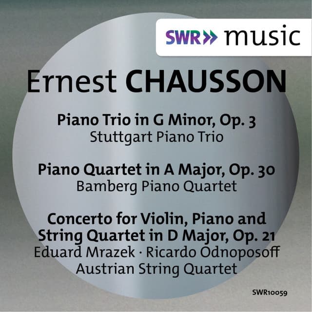 Chausson: Piano Trio, Piano Quartet & Concert for Violin, Piano and String Quartet - Ernest Chausson