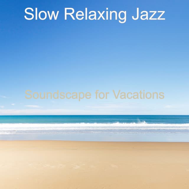 Soundscape for Vacations - Slow Relaxing Jazz