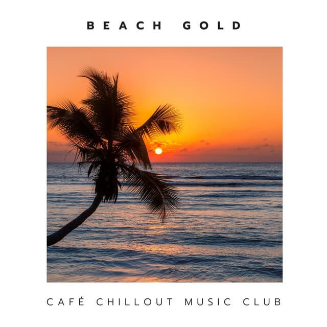 Beach Gold: Deep House Lounge Music - Café Chillout Music Club