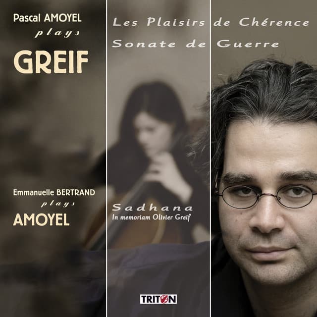 Olivier Greif: Les Plaisirs de Chérence & Sonate de Guerre - Pascal Amoyel: Sadhana - Olivier Greif
