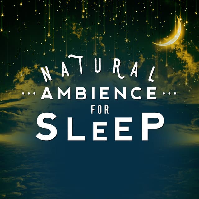 Natural Ambience for Sleep - Sleep Sounds of Nature & Natural Sounds