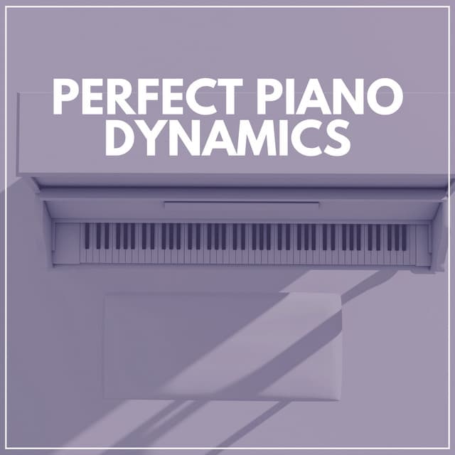 Perfect Piano Dynamics - Calm Piano