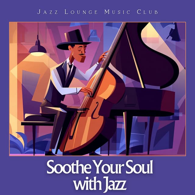 Soothe Your Soul with Jazz - Jazz Lounge Music Club