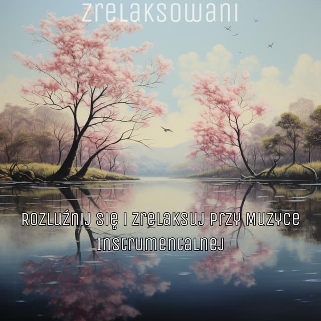 Rozluźnij Się i Zrelaksuj przy Muzyce Instrumentalnej - Zrelaksowani