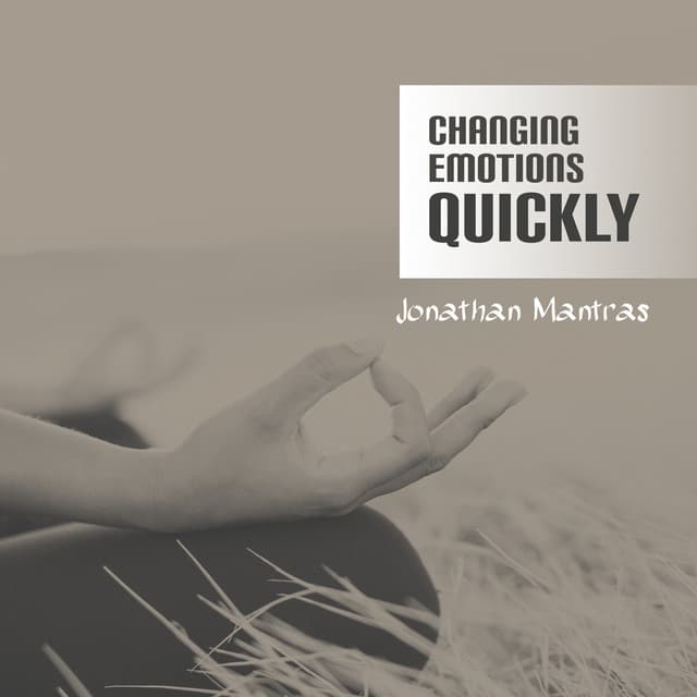 Changing Emotions Quickly – Soothing Meditation - Jonathan Mantras