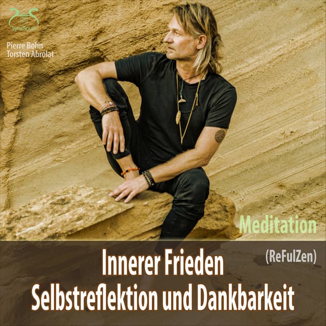 Meditation Innerer Frieden, Selbstreflektion und Dankbarkeit - Torsten Abrolat