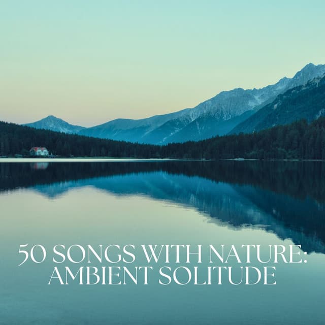 50 Songs With Nature: Ambient Solitude - Baltic Nature Sounds