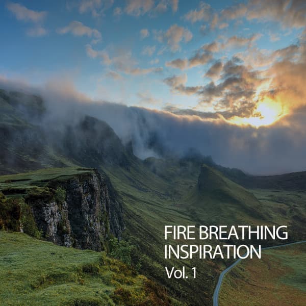 Fire Breathing Inspiration Vol. 1 - Focus and Work