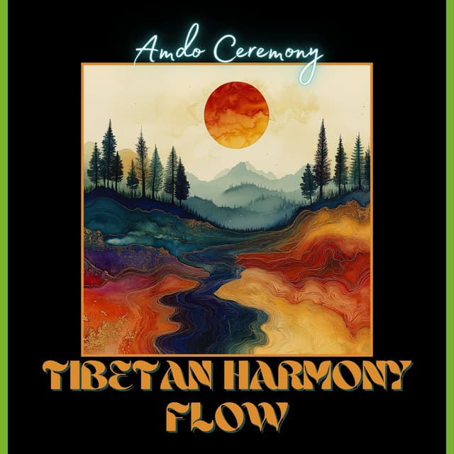 Tibetan Harmony Flow - Amdo Ceremony