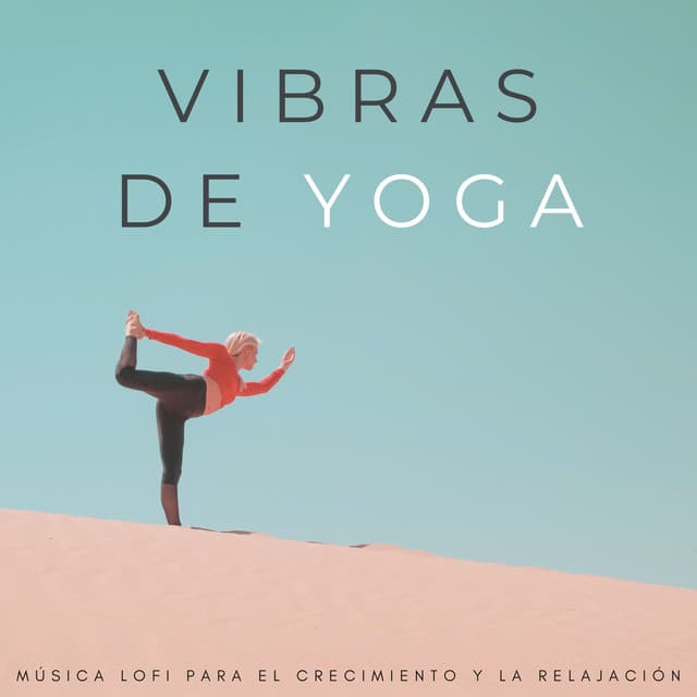 Vibras De Yoga: Música Lofi Para El Crecimiento Y La Relajación - Relajante Lo Fi