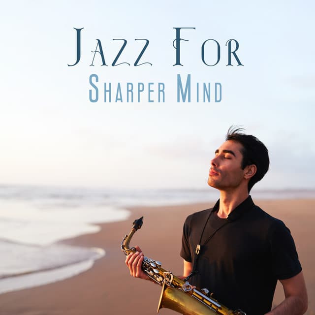 Jazz For Sharper Mind: Easy Study Jazz Music - Soft Jazz Mood