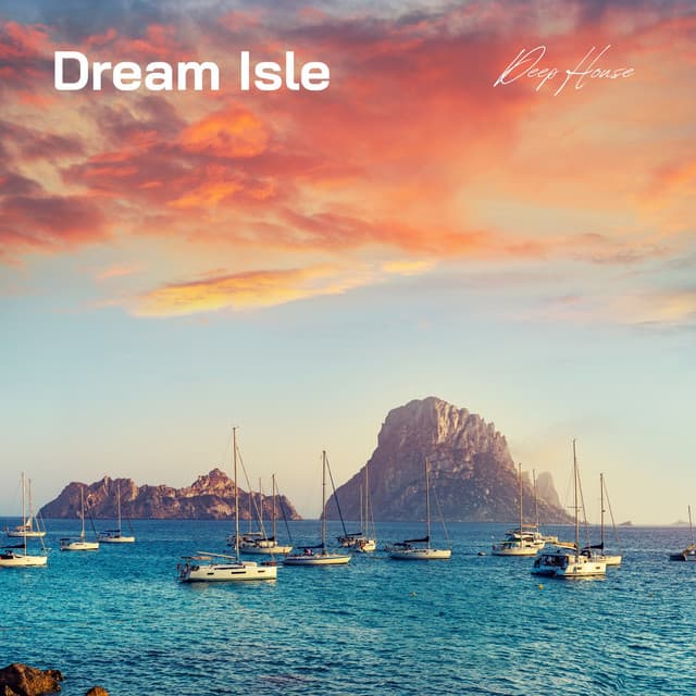 Dream Isle: Best Chill House - Deep House