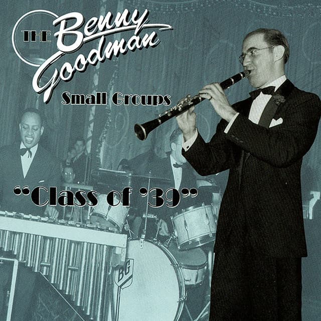 Small Groups: Class of '39 - Benny Goodman