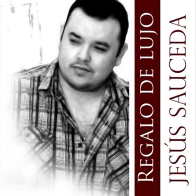 Regalo de Lujo - Jesús Sauceda