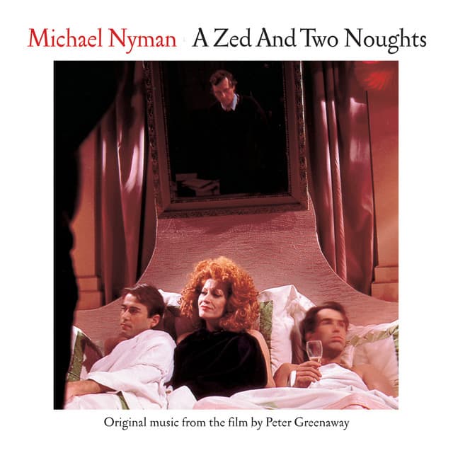 A Zed And Two Noughts: Music From The Motion Picture - Michael Nyman