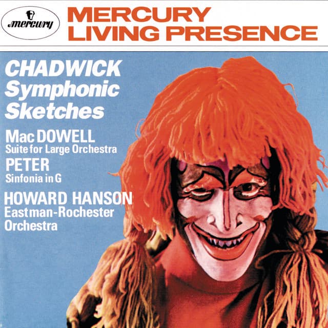 Chadwick: Symphonic Sketches/MacDowell: Suite for Large Orchestra/Sinfonia in G - Eastman-Rochester Orchestra