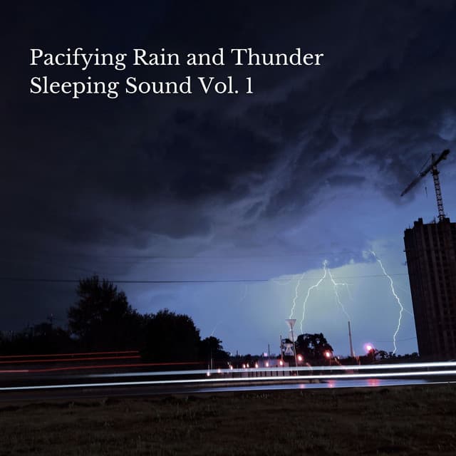 Pacifying Rain and Thunder Sleeping Sound Vol. 1 - Rain for Deep Sleep