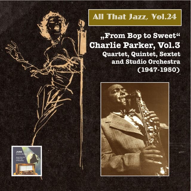 All that Jazz, Vol. 24: From Bop to Sweet – Charlie Parker, Vol. 3 - Charlie Parker