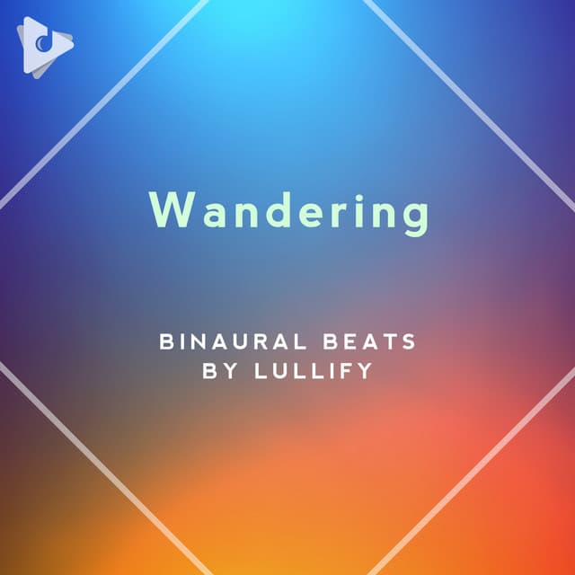 Wandering - Binaural Beats by Lullify