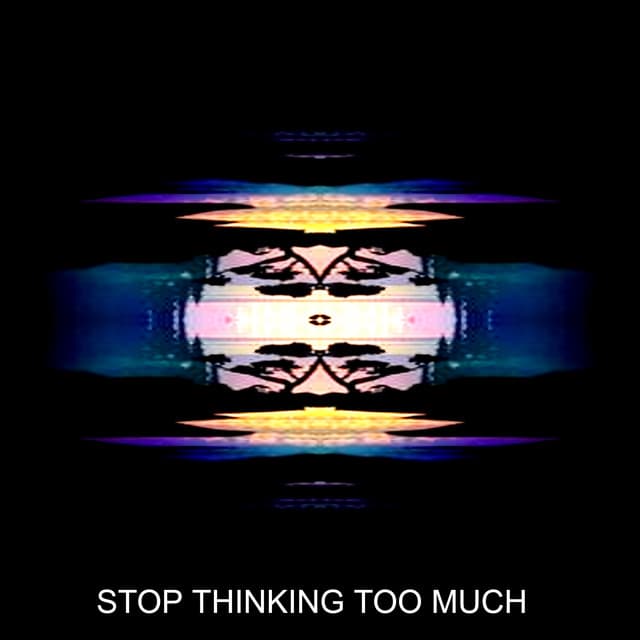 STOP THINKING TOO MUCH - Epic Media Net