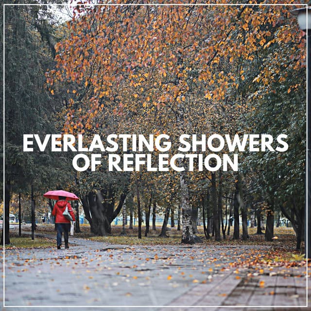 Everlasting Showers of Reflection - Always Raining