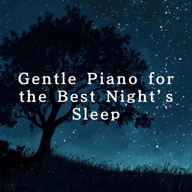 Gentle Piano for the Best Night's Sleep - Relaxing BGM Project