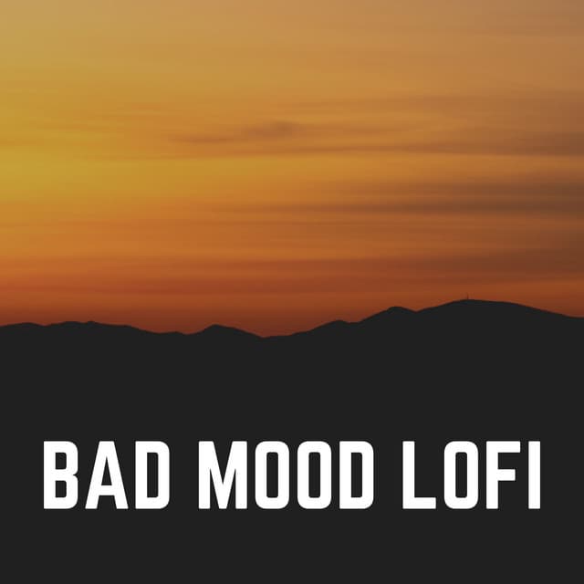 Bad Mood Lofi - Aesthetic Music
