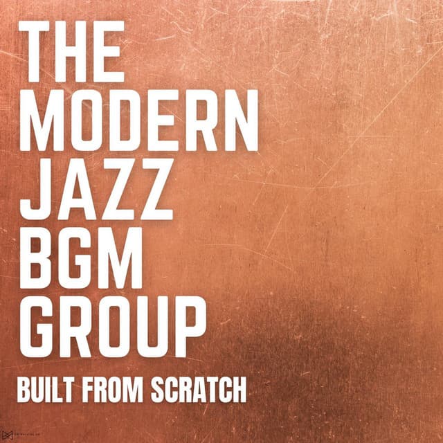 Built From Scratch - The Modern Jazz BGM Group