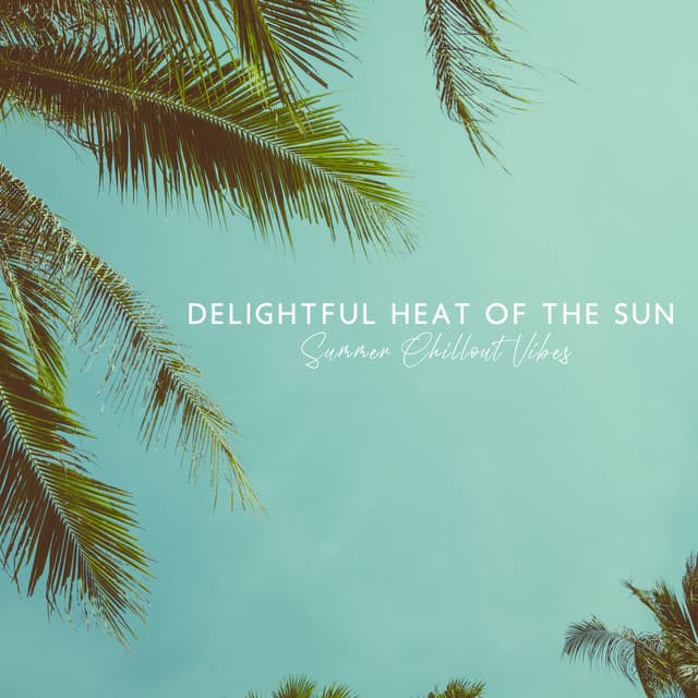 Delightful Heat of the Sun. Summer Chillout Vibes - Bossa Nova Musician Artist