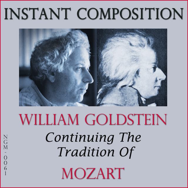Instant Composition: Continuing the Tradition of Mozart - William Goldstein